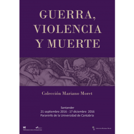 Guerra, violencia y muerte en la Colección Mariano Moret